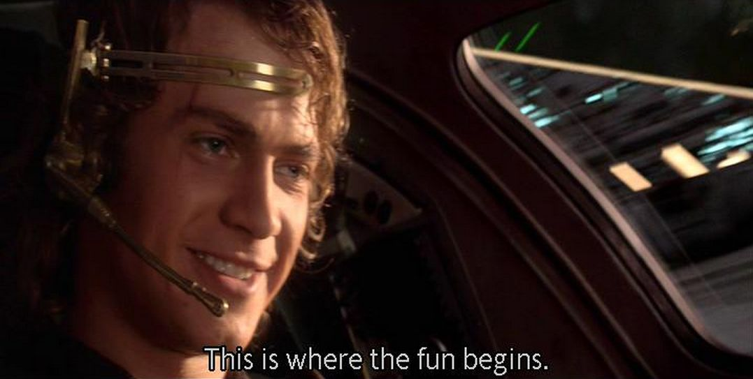 Anakin Skywalker saying, 'This is where the fun begins.'